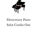 Elementary Piano Solos Combo One