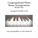 Congregational Piano Hymn Arrangements (Booklet One)